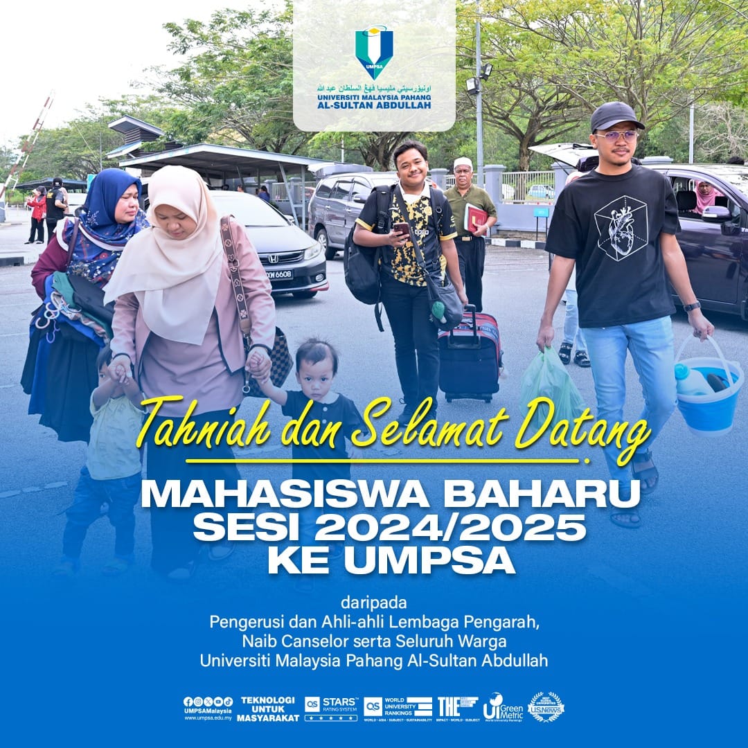 Tahniah dan Selamat Datang kepada Mahasiswa Baharu bagi sesi 2024/2025 ke Universiti Malaysia Pahang Al-Sultan Abdullah (UMPSA)